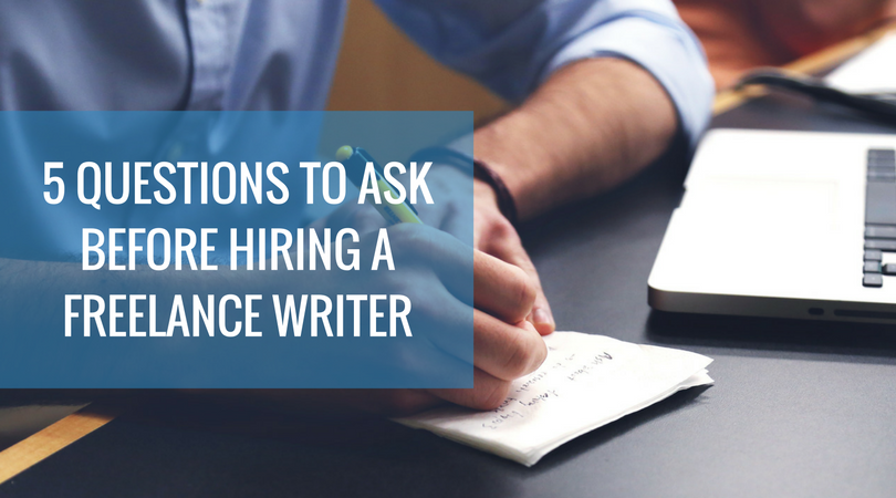 5 Questions to Ask Before Hiring a Freelance Writer.png?noresize 5 Questions to Ask Before Hiring a Freelance Writer.png?noresize