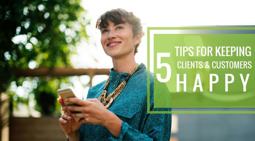 5 Tips for Keeping Clients & Customers Happy.png
