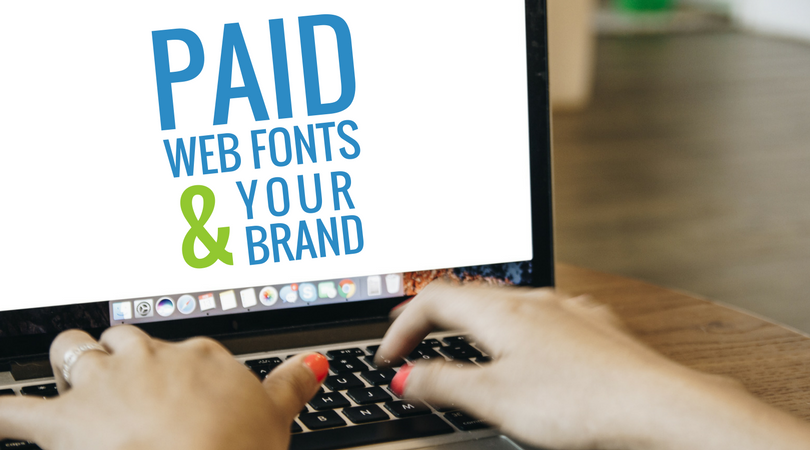 Paid Web Fonts & Your Brand.png?noresize
